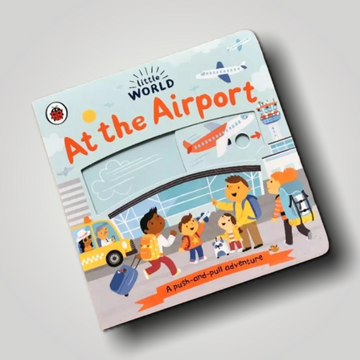 Little World: At the Airport: A push-and-pull adventure