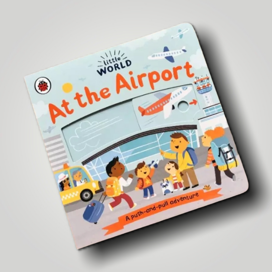 Little World: At the Airport: A push-and-pull adventure